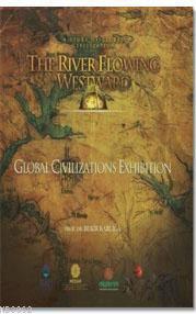 The River Flowing Westward; Global Civilizations Exhibition