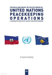 The Role And Impact Of Police Forces In United Nations Peacekeeping Operations: A Comparative Analysis Of The Haiti And Kosovo Missions