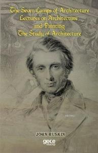 The Seven Lamps of Architecture  Lectures on Architecture and Painting The Study Architecture
