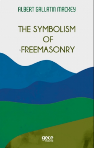 The Symbolism Of Freemasonry