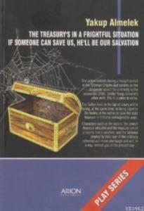 The Treasury's in a Frightful Situation If Someone can Save us, He'll be our Salvation; Play Series - Oyun Serisi