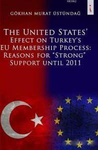 The United States Effect on Turkey's EU Membership Process: Reasons for "Strong" Support Until 2011