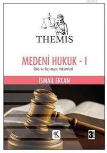 Themis - Medeni Hukuk - 1. Cilt - Giriş ve Başlangıç Hükümleri