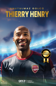 Thierry Henry - Unutulmaz Golcü
