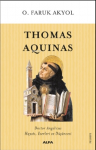 Thomas Aquinas;Doctor Angelicus Hayatı, Eserleri Ve Düşüncesi