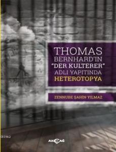 Thomas Bernhard "Der Kulterer" Adlı Yapıtında Heterotopya