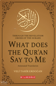 Through The Revelation Order of The Surahs What Does The Qur'an Say To Me;Annotated Translation