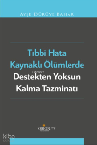 Tıbbi Hata Kaynaklı Ölümlerde Destekten Yoksun Kalma Tazminatı