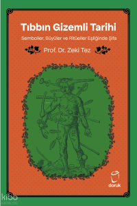 Tıbbın Gizemli Tarihi;Semboller,Büyüler ve Ritüeller Eşliğinde Şifa