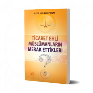 Ticaret Ehli Müslümanların Merak Ettikleri