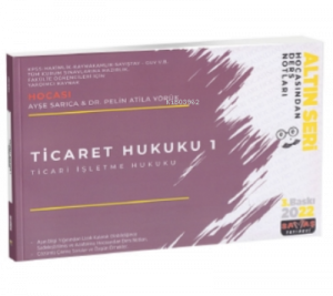 Ticaret Hukuku 1;(Ticari İşletme Hukuku) Hocasından Ders Notları 2022