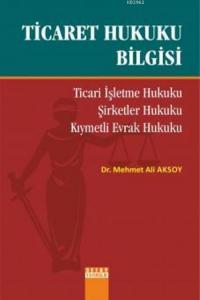 Ticaret Hukuku Bilgisi; Ticari İşletme Hukuku, Şirketler Hukuku, Kıymetli Evrak Hukuku