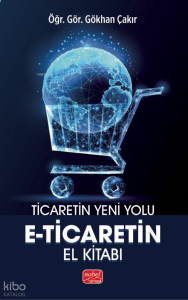 Ticaretin Yeni Yolu;E-Ticaret’in El Kitabı