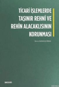 Ticari İşlemlerde Taşınır Rehni ve Rehin Alacaklısının Korunması