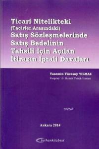 Ticari Nitelikteki Satış Sözleşmelerinde Satış Bedelinin Tahsili İçin Açılan İtirazın İptali Davalar