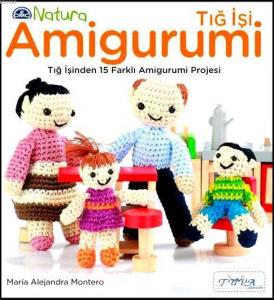 Tığ İşi Amigurumi; Tığ İşinden 15 Farklı Amigurumi Projesi