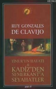 Timur´un Hayatı;  Kadiz´den Semerkant´a Seyahatler