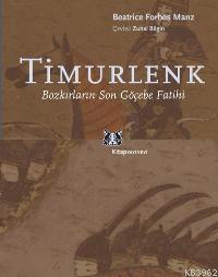 Timurlenk; Bozkırların Son Göçebe Fatihi