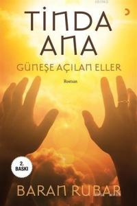 Tinda Ana; Güneşe Açılan Eller