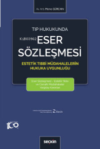 Tıp Hukukunda Eser Sözleşmesi;Estetik Tıbbi Müdahalelerin Hukuka Uygunluğu
