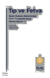 Tıp ve Fetva;İslam Hukuku Bakımından Tıbbi Konularda Karar Verme Süreci - 1