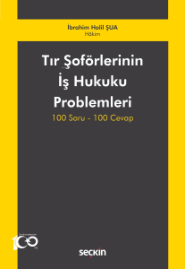 Tır Şoförlerinin İş Hukuku Problemleri;100 Soru–100 Cevap