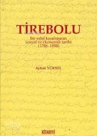 Tirebolu; Bir Sahil Kasabasının Sosyal ve Ekonomik Tarihi (1788-1858)