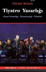 Tiyatro Yazarlığı; Oyun Yazarlığı - Dramaturgi - Eleştiri