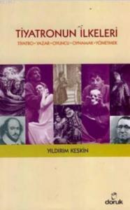 Tiyatronun İlkeleri; Tiyatro - Yazar - Oyuncu - Oynamak - Yönetmek