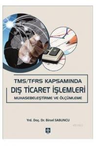 TMS / TFRS Kapsamında Dış Ticaret İşlemleri; Muhasebeleştirme ve Ölçümleme