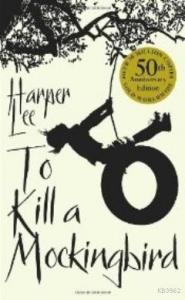 To Kill A Mockingbird : 50th Anniversary edition