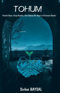 Tohum ;Gizemli Boyut, Garip Hayatlar, Yeni Eklenen Bir Hayat ve Filizlenen Umutlar
