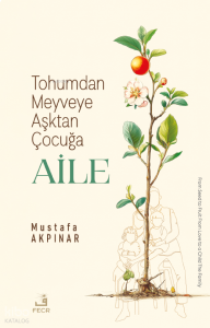 Tohumdan Meyveye Aşktan Çocuğa Aile