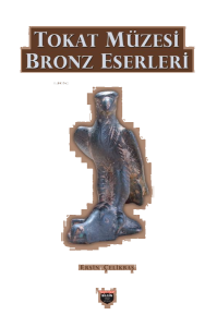 Tokat Müzesi Bronz Eserleri