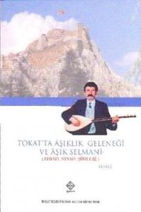 Tokat'ta Aşıklık Geleneği ve Aşık Selmani