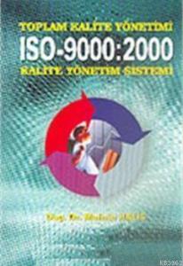 Toplam Kalite Yönetimi ISO- 9000; 2000 Kalite Yönetim Sistemi