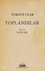 Toplandılar;70-73 Notları