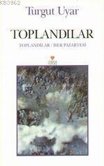 Toplandılar