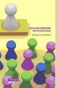 Toplantı Yönetimi; Yöneticinin El Kitabı