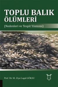 Toplu Balık Ölümleri; Nedenleri ve Tespit Yöntemi