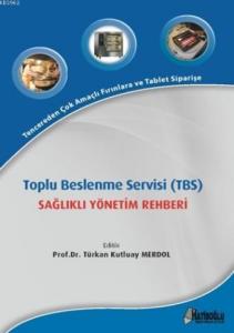 Toplu Beslenme Servisi (TBS); Sağlıklı Yönetim Rehberi