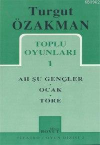 Toplu Oyunları 1; Ah Şu Gençler - Ocak - Töre