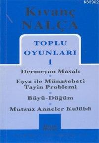 Toplu Oyunları 1; Dermeyan Masalı - Eşya İle Münasebeti Tayin Problemi - Büyü Düğüm - Mutsuz Anneler Kulübü