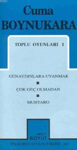 Toplu Oyunları 1; Günaydınlara Uyanmak / Çok Geç Olmadan / Muhtaro