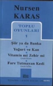 Toplu Oyunları 1; Şiir ya da Banka - Yoğurt ve Kan - Vitamin mi Zehir mi - Fare Tutmayan Kedi