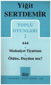 Toplu Oyunları 2 -; 444 / Medeniyet Tiyatrosu * öldün, Duydun mu?