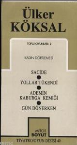 Toplu Oyunları 2 Kadın Dörtlemesi; Sacide - Yollar Tükendi - Ademin Kaburga Kemiği - Gün Dönerken