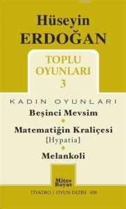 Toplu Oyunları - 3 Kadın Oyunları; Beşinci Mevsim - Matematiğin Kraliçesi (Hypatia) - Melankoli