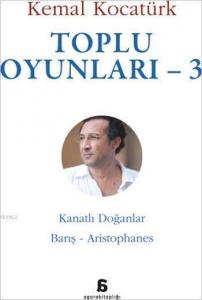 Toplu Oyunları - 3; Kanatlı Doğanlar / Barış - Aristophanes