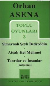 Toplu Oyunları 3 - Simavnalı Şeyh Bedreddin / Atçalı Kel Mehmet / Tanrılar ve İnsanlar (Gılgameş)